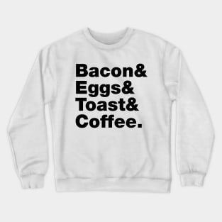 Breakfast (Bacon & Eggs & Toast & Coffee.) Crewneck Sweatshirt